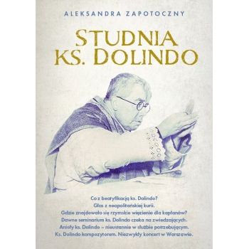 Studnia Księdza Dolindo - Aleksandra Zapotoczny  /patronat MOC W SŁABOŚCI/